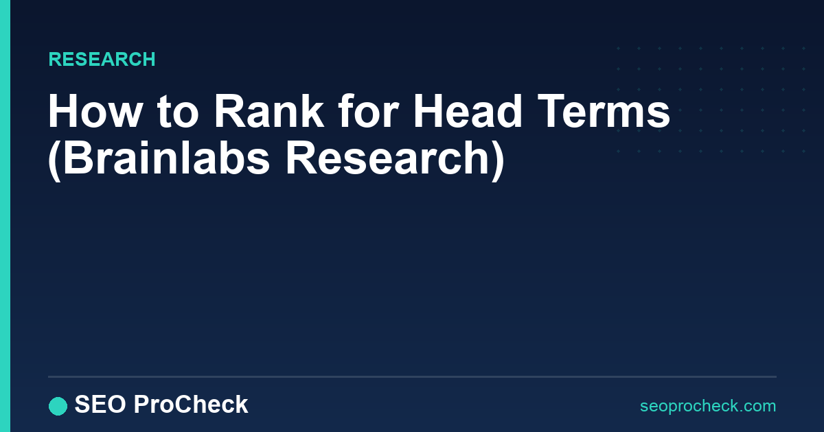 How to rank for head terms (brainlabs research)