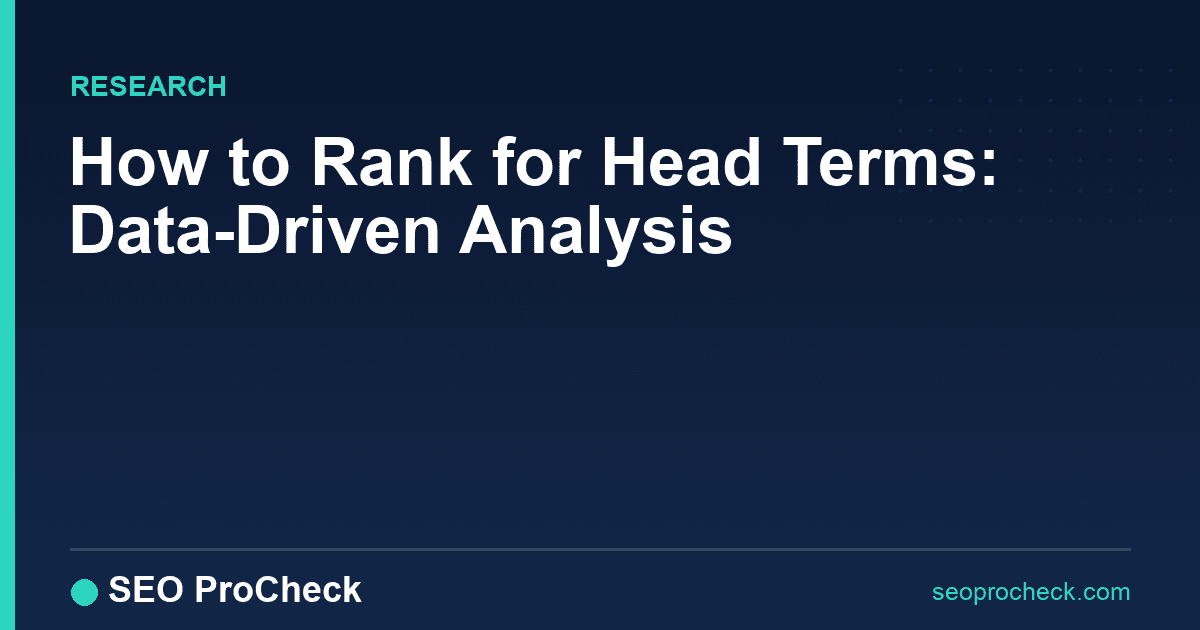 How to rank for head terms: data-driven analysis