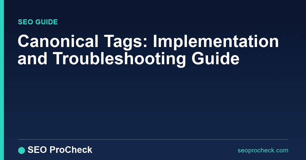Canonical tags: implementation and troubleshooting guide