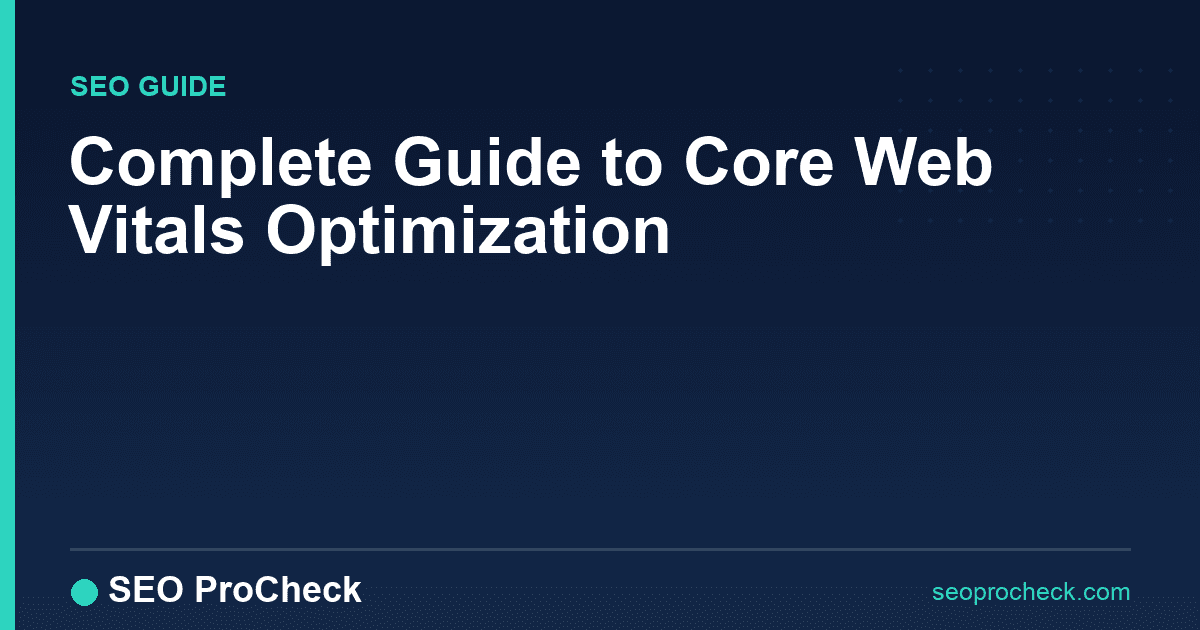 Complete guide to core web vitals optimization