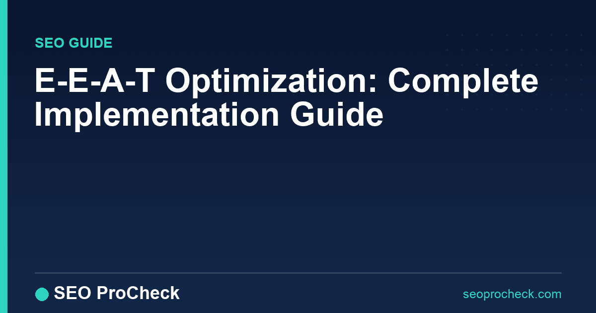 E-e-a-t optimization: complete implementation guide