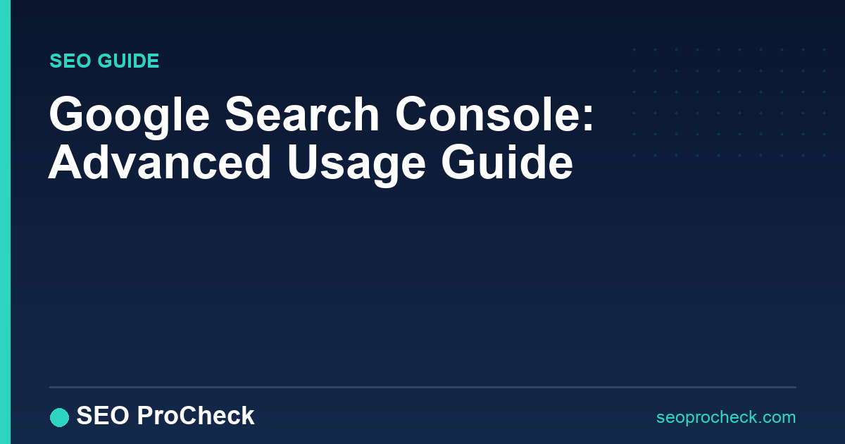 Google search console: advanced usage guide