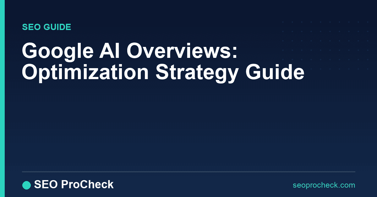 Google ai overviews: optimization strategy guide