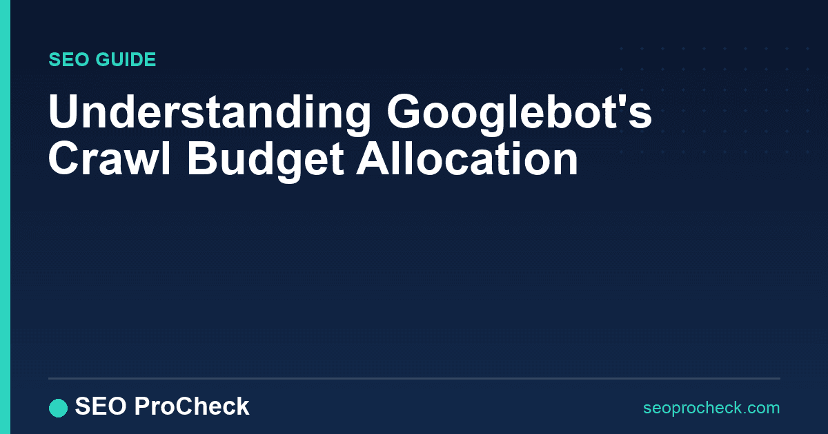 Understanding googlebot's crawl budget allocation