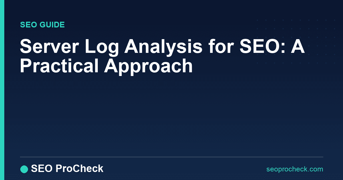 Server log analysis for seo: a practical approach