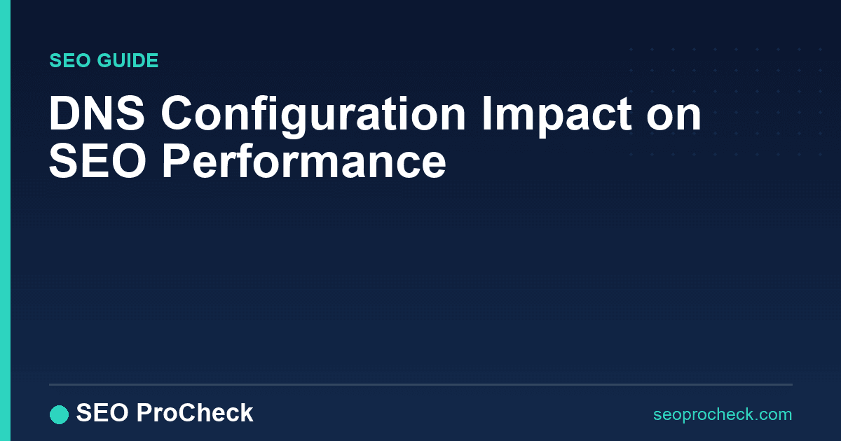 Dns configuration impact on seo performance