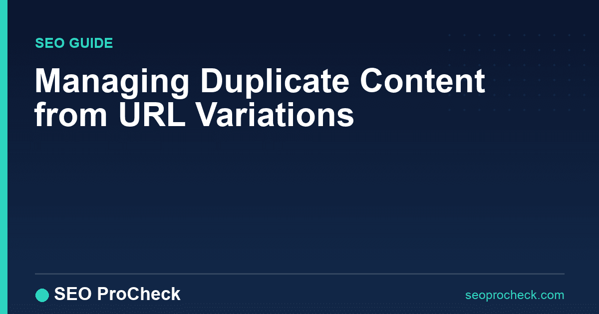 Managing duplicate content from url variations