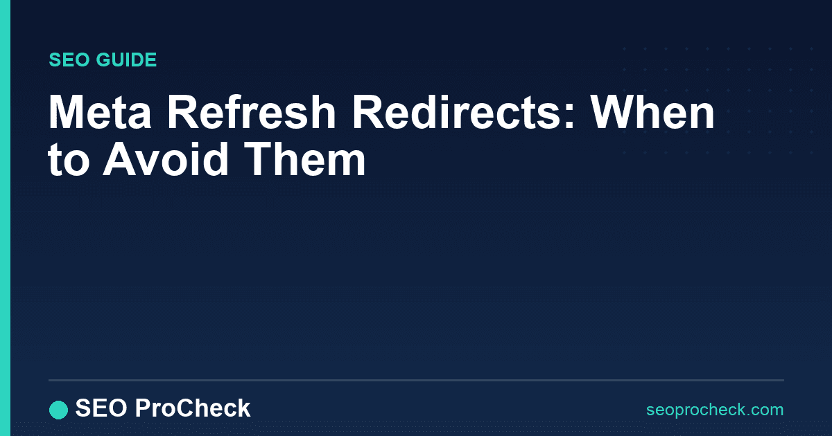 Meta refresh redirects: when to avoid them
