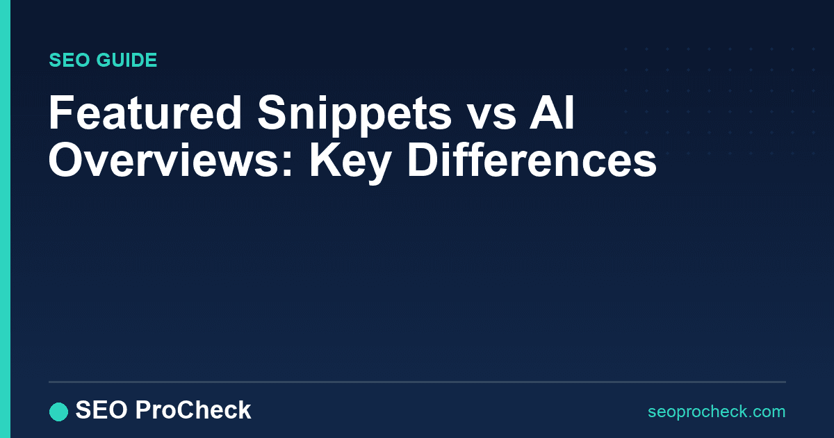 Featured snippets vs ai overviews: key differences