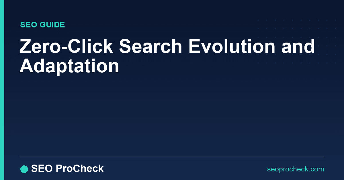 Zero-click search evolution and adaptation
