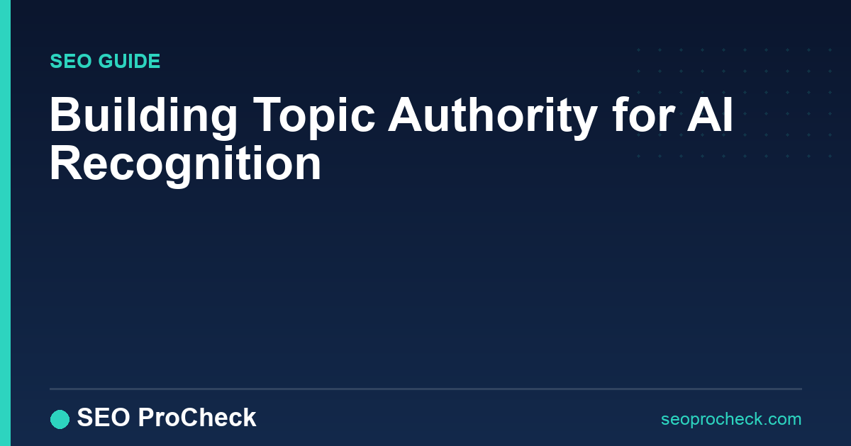 Building topic authority for ai recognition