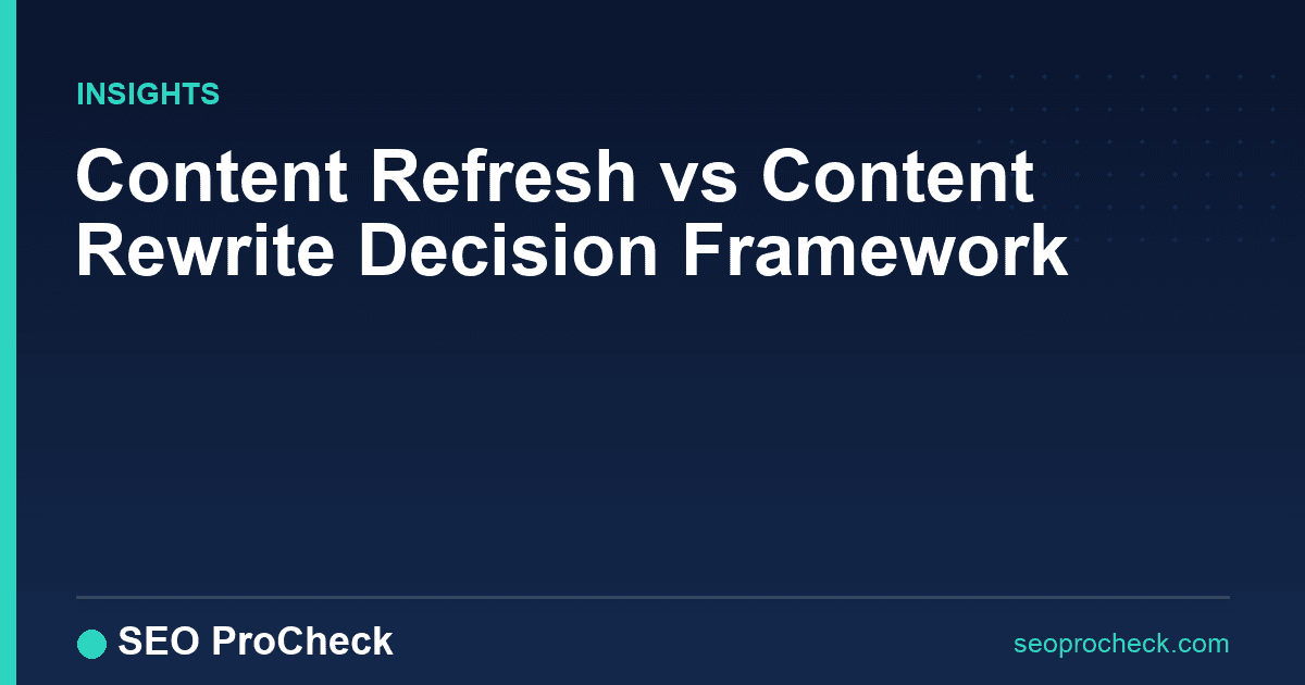 Content refresh vs content rewrite decision framework