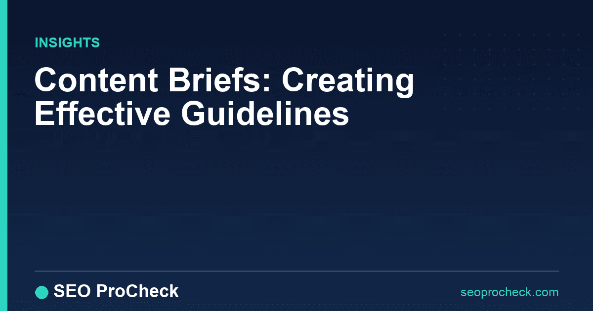 Content briefs: creating effective guidelines
