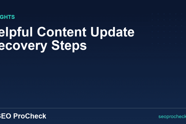 Helpful Content Update Recovery Steps