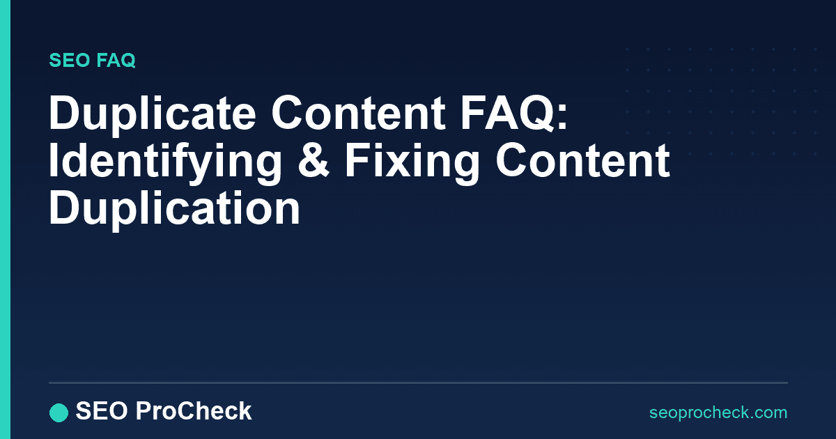 Duplicate content faq: identifying & fixing content duplication