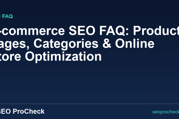E-commerce SEO FAQ: Product Pages, Categories & Online Store Optimization
