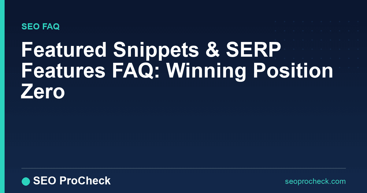 Featured snippets & serp features faq: winning position zero
