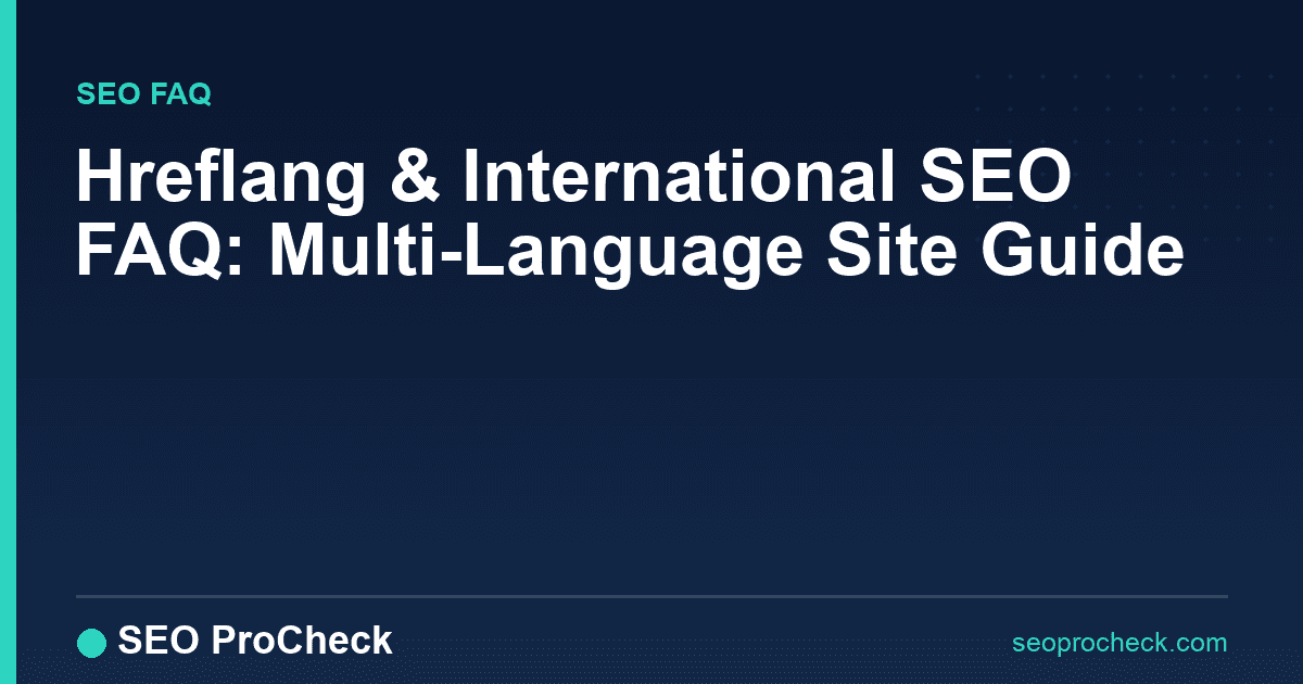 Hreflang & international seo faq: multi-language site guide