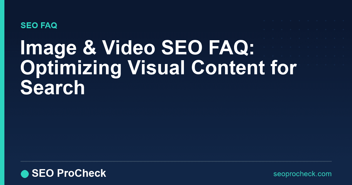 Image & video seo faq: optimizing visual content for search
