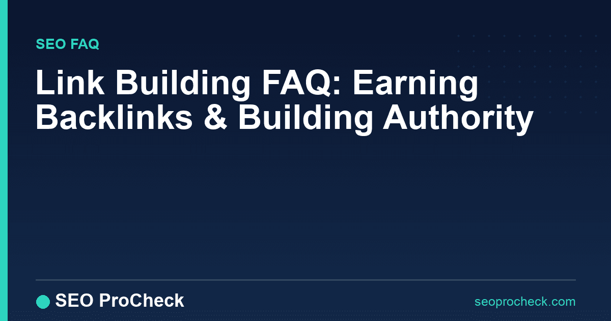 Link building faq: earning backlinks & building authority