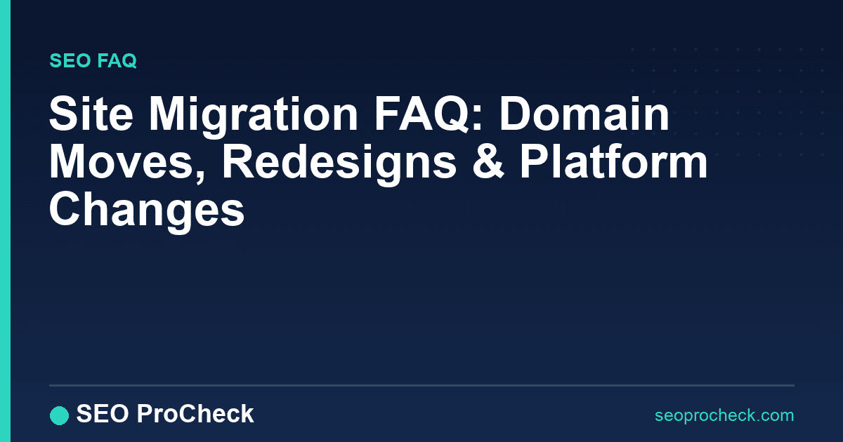 Site migration faq: domain moves, redesigns & platform changes