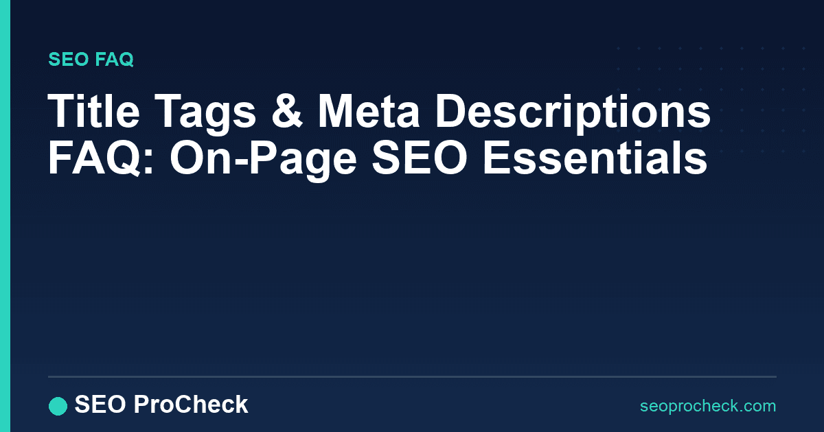 Title tags & meta descriptions faq: on-page seo essentials