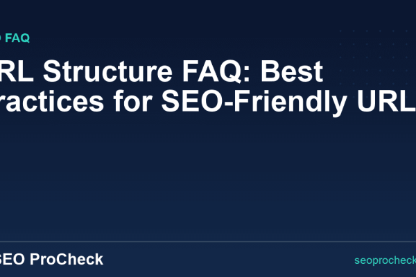 URL Structure FAQ: Best Practices for SEO-Friendly URLs