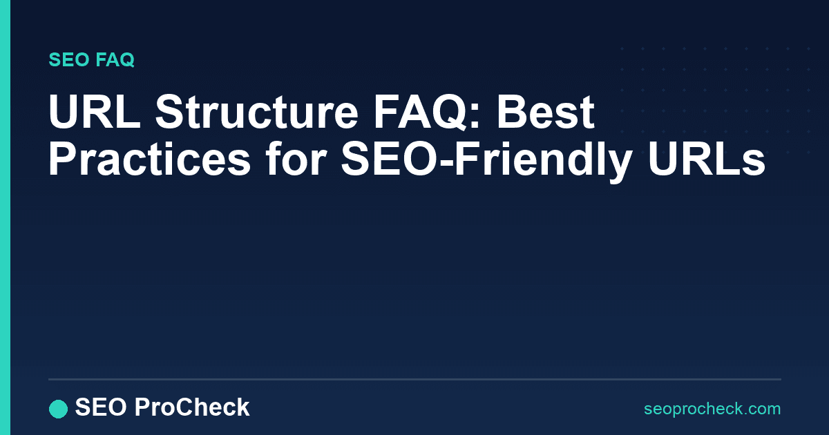 Url structure faq: best practices for seo-friendly urls