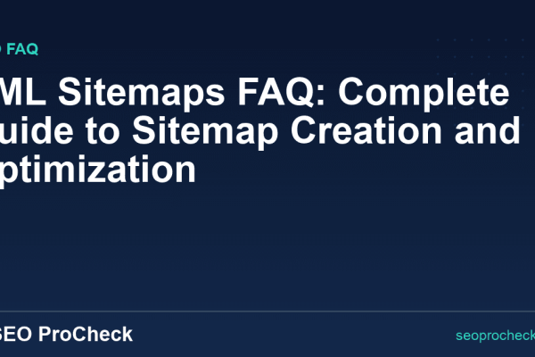 XML Sitemaps FAQ: Complete Guide to Sitemap Creation and Optimization