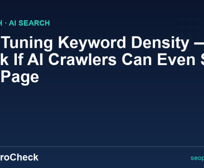 Stop Tuning Keyword Density — Check If AI Crawlers Can Even See Your Page