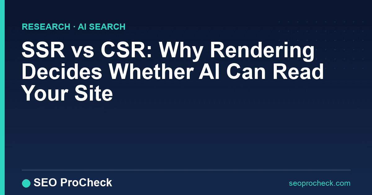 Ssr vs csr: why rendering decides whether ai can read your site