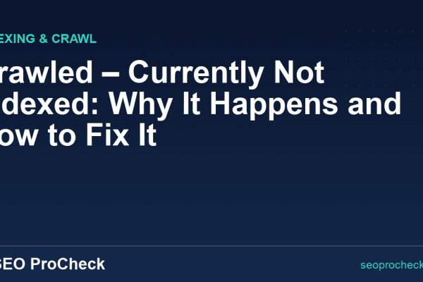 Crawled, Currently Not Indexed: Why It Happens and How to Fix It