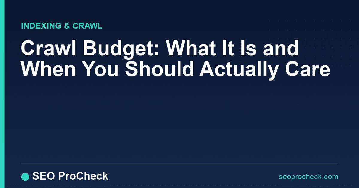Crawl budget: what it is and when you should actually care