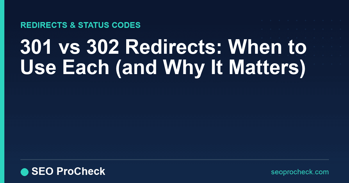 301 vs 302 redirects: when to use each (and why it matters)