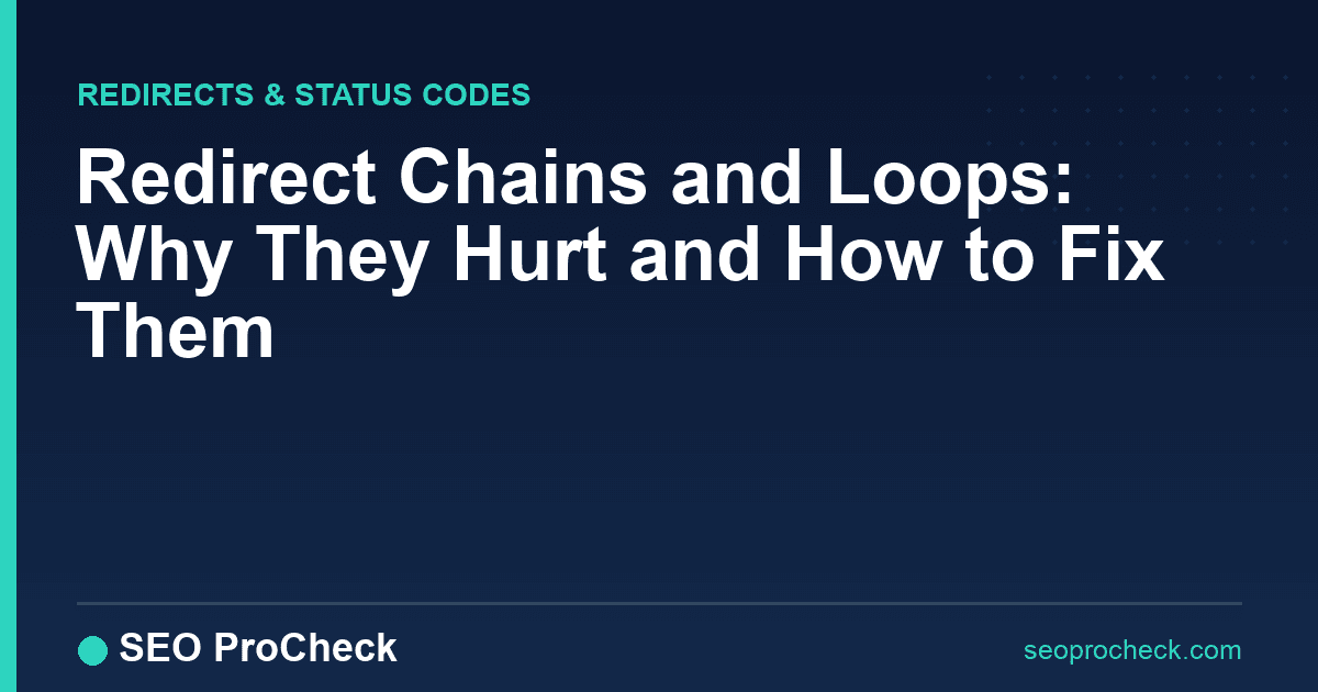 Redirect chains and loops: why they hurt and how to fix them