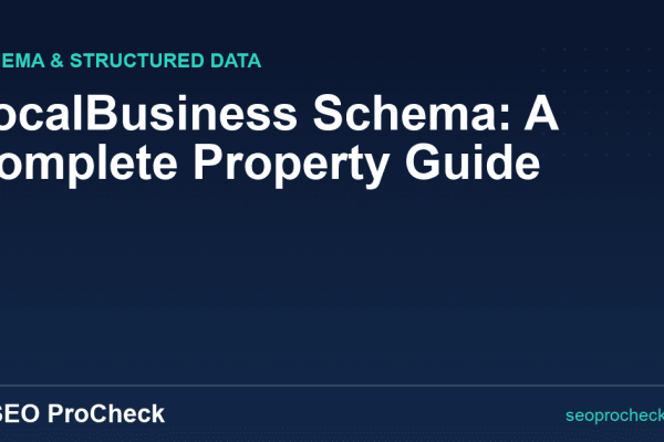LocalBusiness Schema: A Complete Property Guide