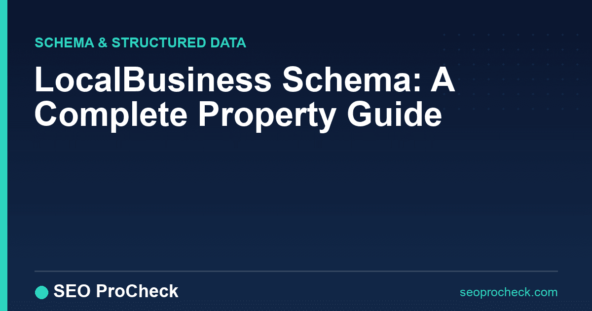 Localbusiness schema: a complete property guide