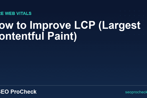 How to Improve LCP (Largest Contentful Paint)