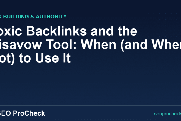 Toxic Backlinks and the Disavow Tool: When (and When Not) to Use It