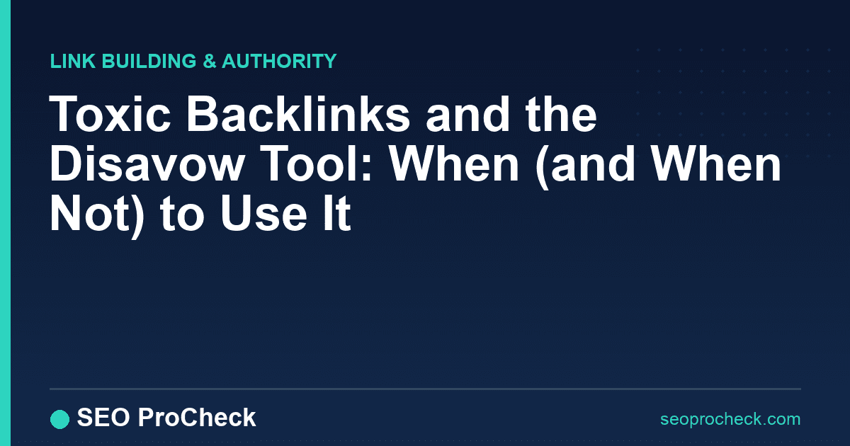Toxic backlinks and the disavow tool: when (and when not) to use it
