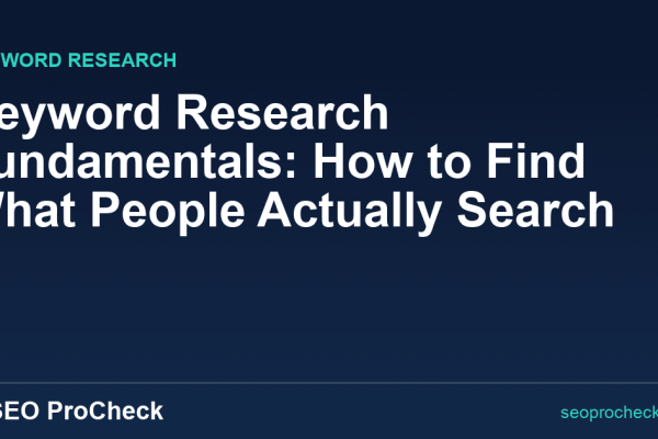 Keyword Research Fundamentals: How to Find What People Actually Search