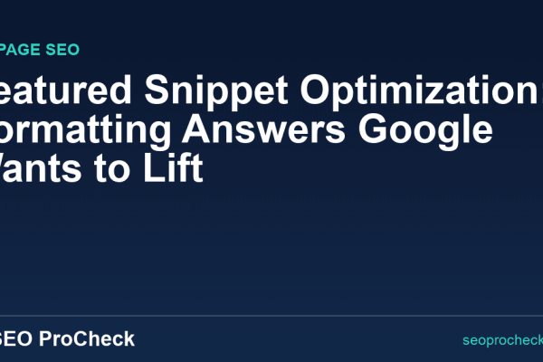 Featured Snippet Optimization: Formatting Answers Google Wants to Lift