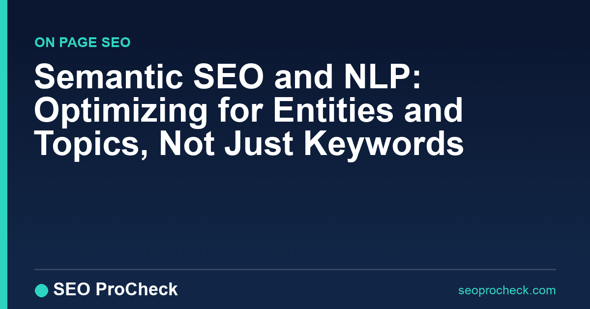 Semantic seo and nlp: optimizing for entities and topics, not just keywords 2 Semantic seo and nlp: optimizing for entities and topics, not just keywords