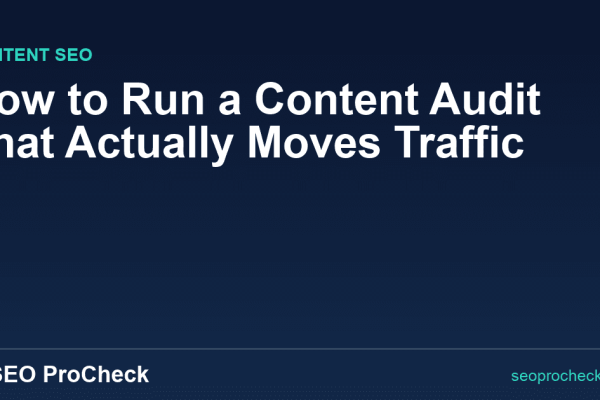 How to Run a Content Audit That Actually Moves Traffic