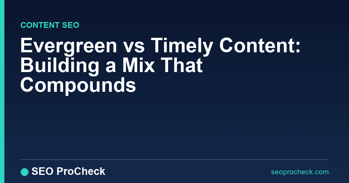 Evergreen vs timely content: building a mix that compounds