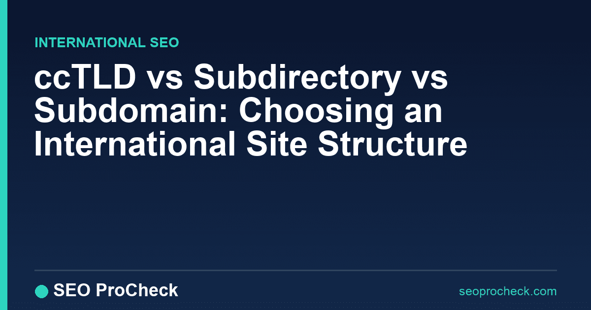 Cctld vs subdirectory vs subdomain: choosing an international site structure
