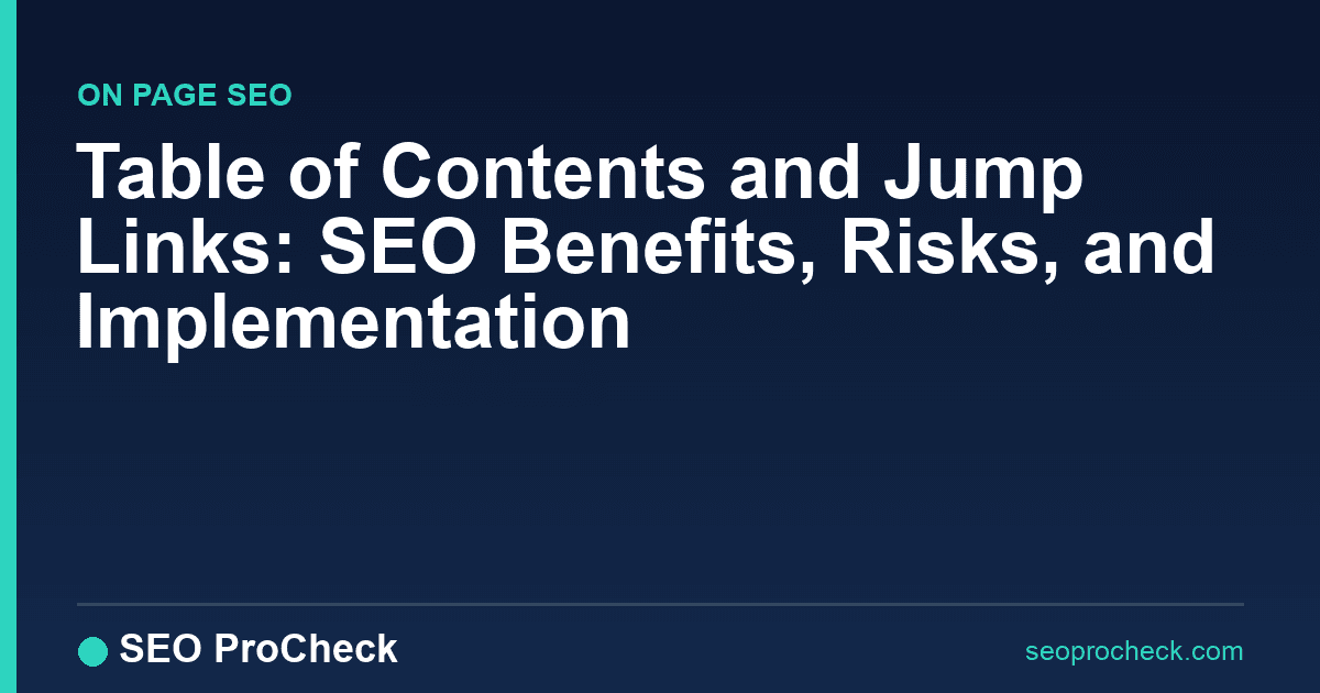 Table of contents and jump links: seo benefits, risks, and implementation