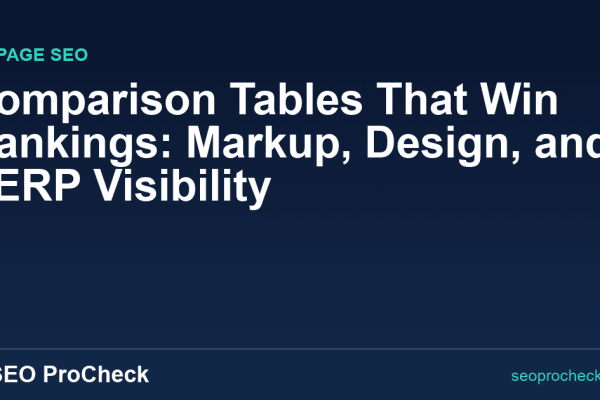 Comparison Tables That Win Rankings: Markup, Design, and SERP Visibility