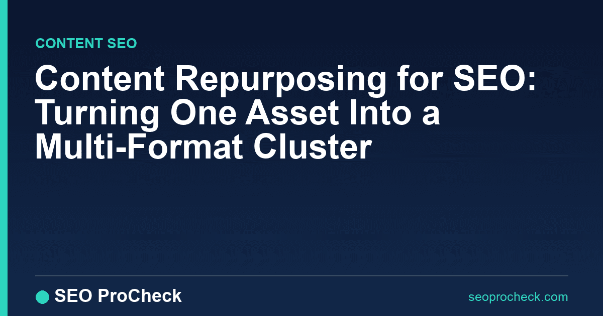 Content repurposing for seo: turning one asset into a multi-format cluster