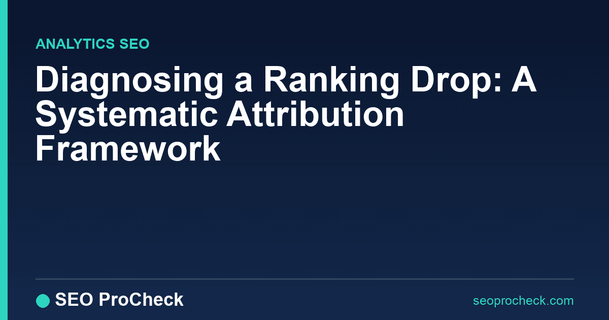 Diagnosing a ranking drop: a systematic attribution framework